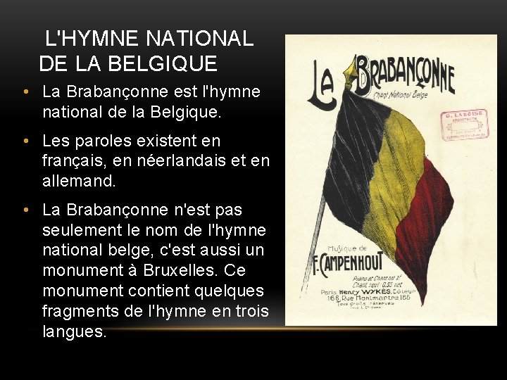 L'HYMNE NATIONAL DE LA BELGIQUE • La Brabançonne est l'hymne national de la Belgique.
