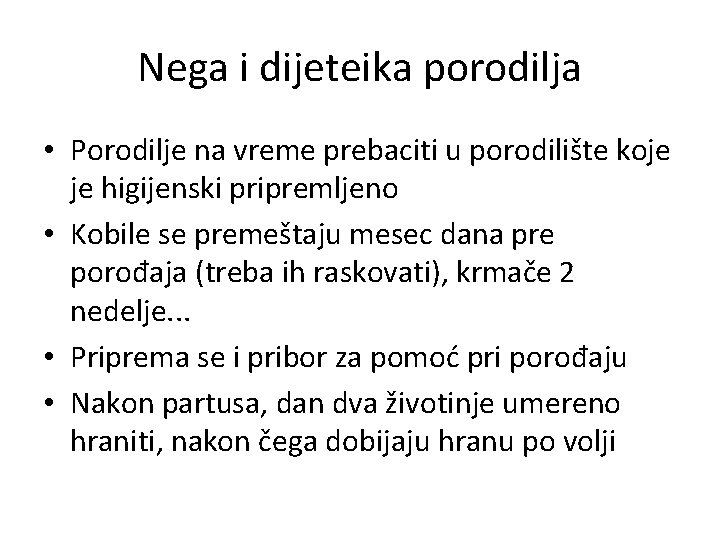 Nega i dijeteika porodilja • Porodilje na vreme prebaciti u porodilište koje je higijenski