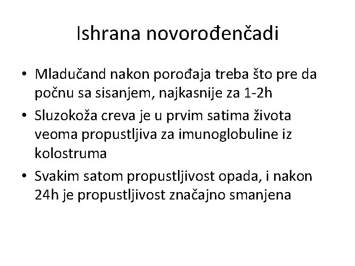 Ishrana novorođenčadi • Mladučand nakon porođaja treba što pre da počnu sa sisanjem, najkasnije