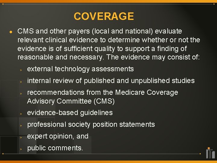 COVERAGE l CMS and other payers (local and national) evaluate relevant clinical evidence to