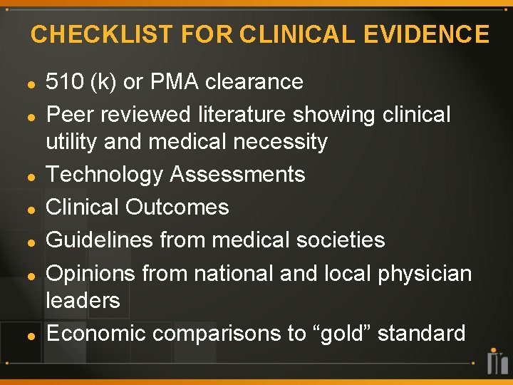 CHECKLIST FOR CLINICAL EVIDENCE l l l l 510 (k) or PMA clearance Peer
