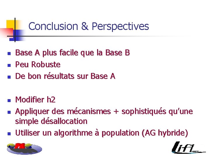 Conclusion & Perspectives n n n Base A plus facile que la Base B