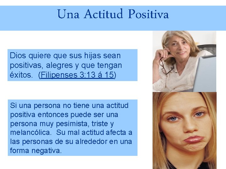 Una Actitud Positiva Dios quiere que sus hijas sean positivas, alegres y que tengan