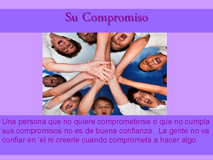 Su Compromiso Una persona que no quiere comprometerse o que no cumpla sus compromisos