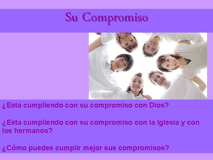 Su Compromiso ¿Esta cumpliendo con su compromiso con Dios? ¿Esta cumpliendo con su compromiso