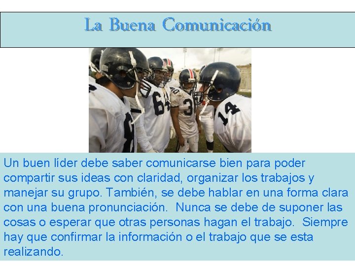 La Buena Comunicación Un buen líder debe saber comunicarse bien para poder compartir sus