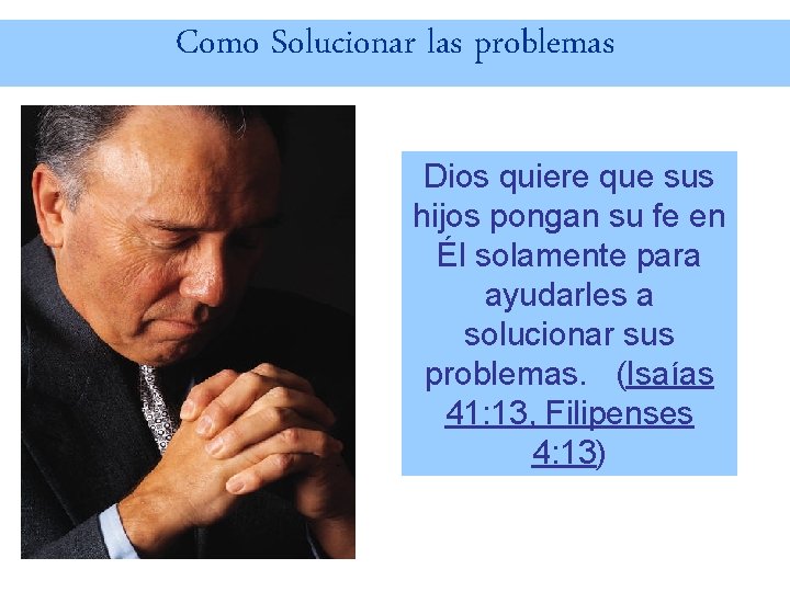Como Solucionar las problemas Dios quiere que sus hijos pongan su fe en Él