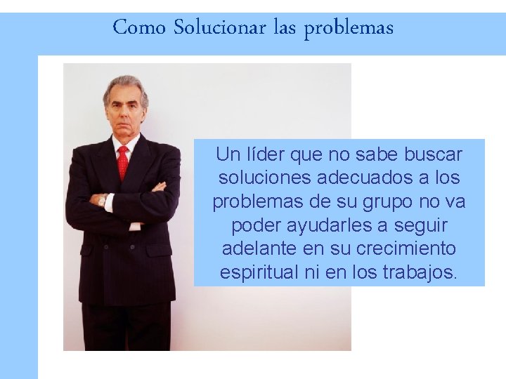 Como Solucionar las problemas Un líder que no sabe buscar soluciones adecuados a los