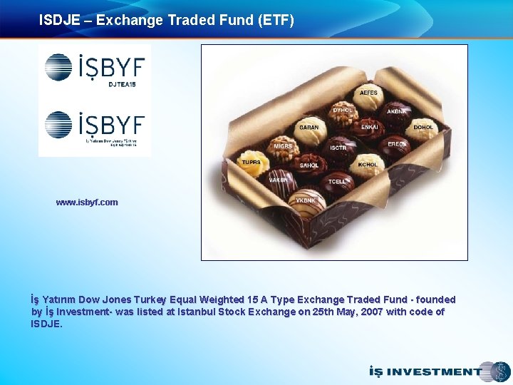 ISDJE – Exchange Traded Fund (ETF) www. isbyf. com İş Yatırım Dow Jones Turkey