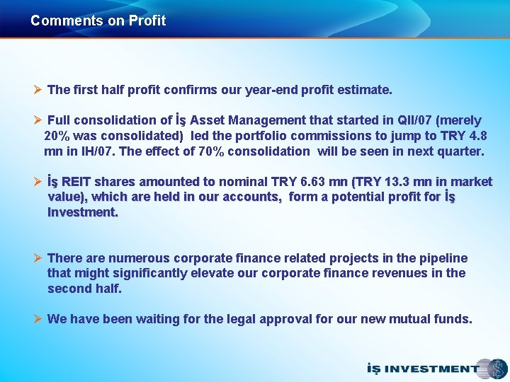 Comments on Profit Ø The first half profit confirms our year-end profit estimate. Ø