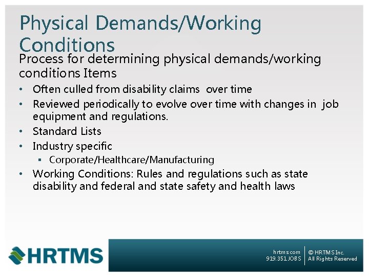 Physical Demands/Working Conditions Process for determining physical demands/working conditions Items • Often culled from