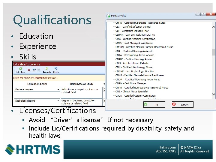Qualifications • Education • Experience • Skills • Licenses/Certifications § Avoid “Driver’s license” If