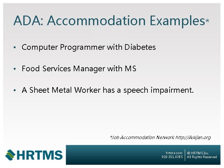 ADA: Accommodation Examples* • Computer Programmer with Diabetes • Food Services Manager with MS