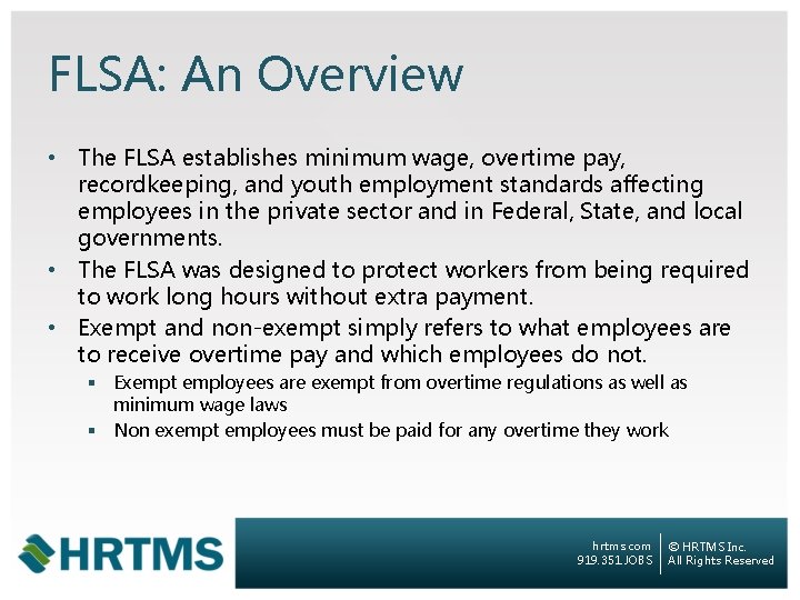 FLSA: An Overview • The FLSA establishes minimum wage, overtime pay, recordkeeping, and youth