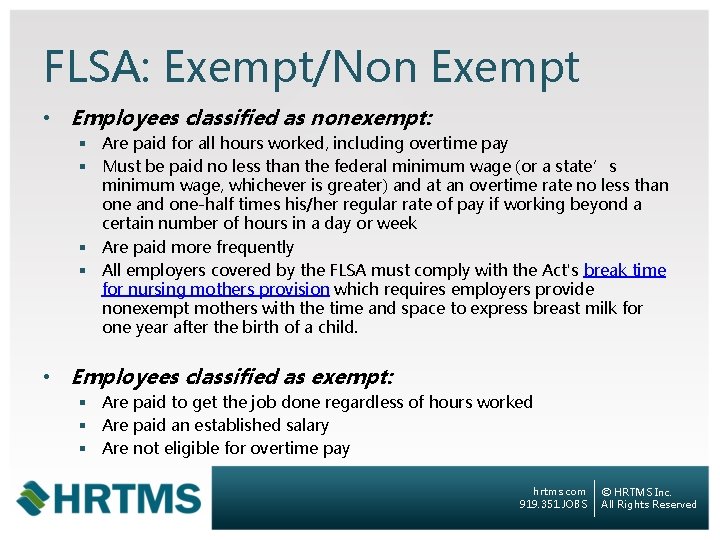 FLSA: Exempt/Non Exempt • Employees classified as nonexempt: § Are paid for all hours