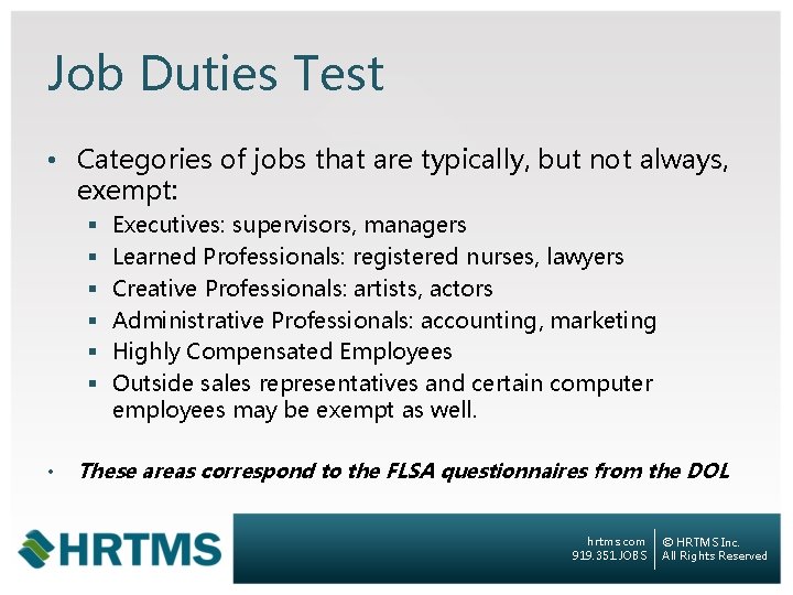 Job Duties Test • Categories of jobs that are typically, but not always, exempt:
