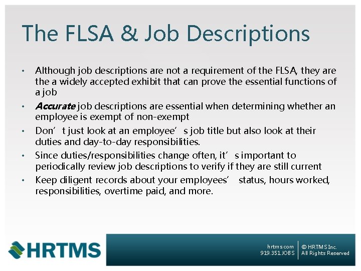 The FLSA & Job Descriptions • Although job descriptions are not a requirement of