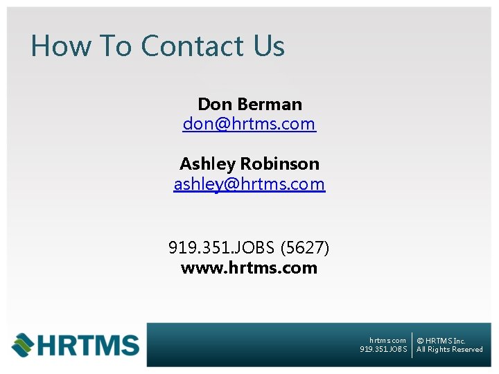 How To Contact Us Don Berman don@hrtms. com Ashley Robinson ashley@hrtms. com 919. 351.