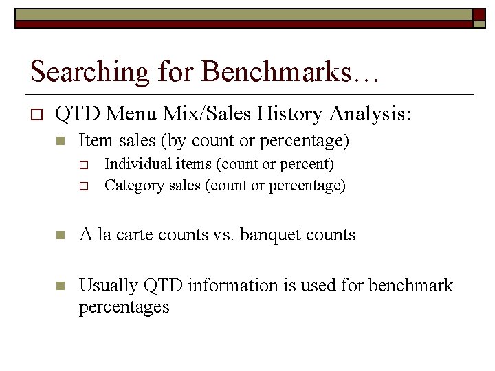 Searching for Benchmarks… o QTD Menu Mix/Sales History Analysis: n Item sales (by count