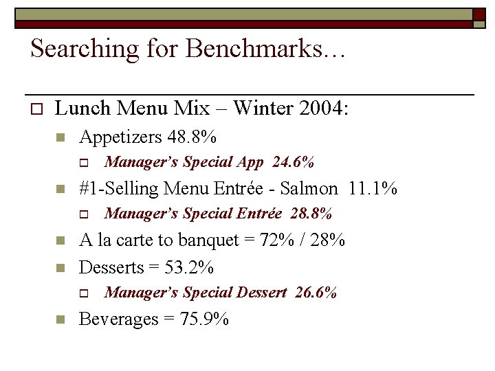 Searching for Benchmarks… o Lunch Menu Mix – Winter 2004: n Appetizers 48. 8%