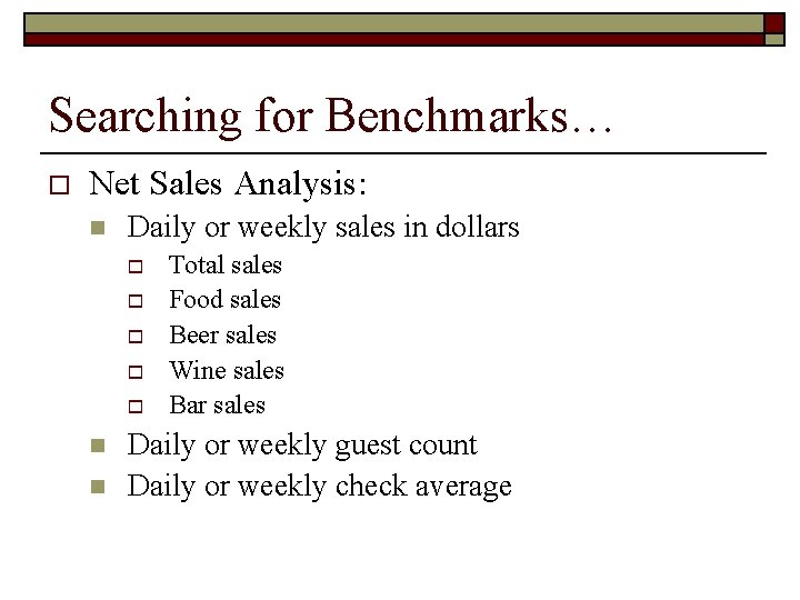 Searching for Benchmarks… o Net Sales Analysis: n Daily or weekly sales in dollars