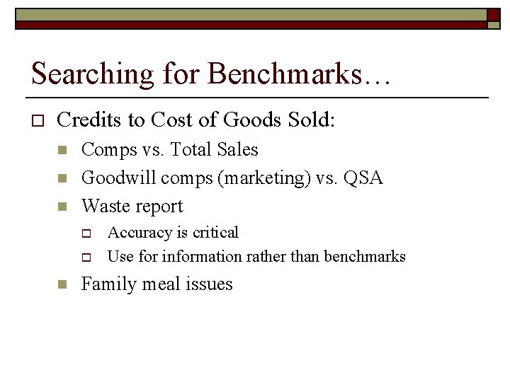 Searching for Benchmarks… o Credits to Cost of Goods Sold: n n n Comps