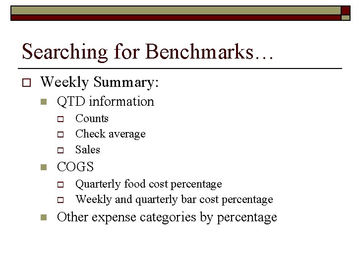 Searching for Benchmarks… o Weekly Summary: n QTD information o o o n COGS