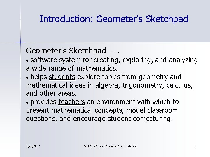 Introduction: Geometer's Sketchpad …. software system for creating, exploring, and analyzing a wide range