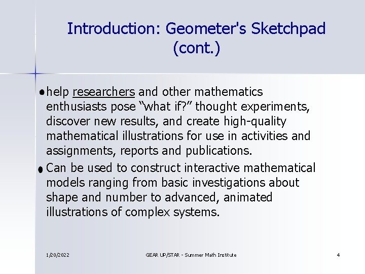 Introduction: Geometer's Sketchpad (cont. ) help researchers and other mathematics enthusiasts pose “what if?