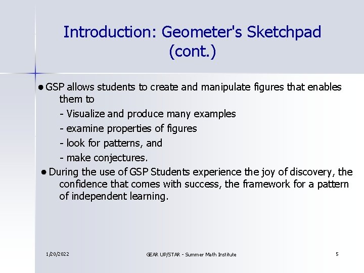 Introduction: Geometer's Sketchpad (cont. ) GSP allows students to create and manipulate figures that