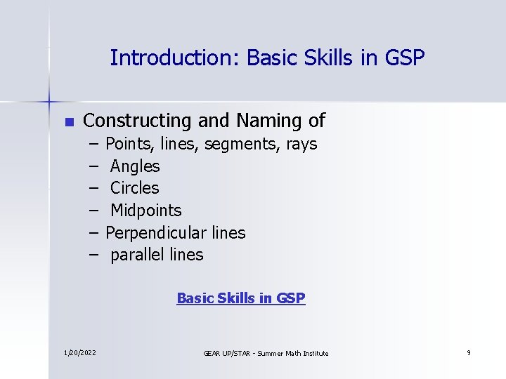 Introduction: Basic Skills in GSP n Constructing and Naming of – – – Points,