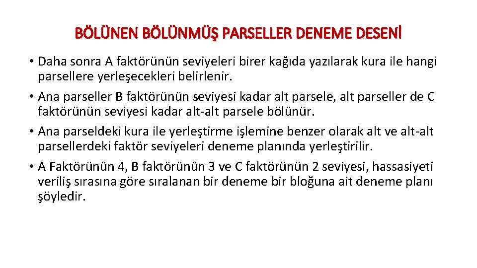 BÖLÜNEN BÖLÜNMÜŞ PARSELLER DENEME DESENİ • Daha sonra A faktörünün seviyeleri birer kağıda yazılarak