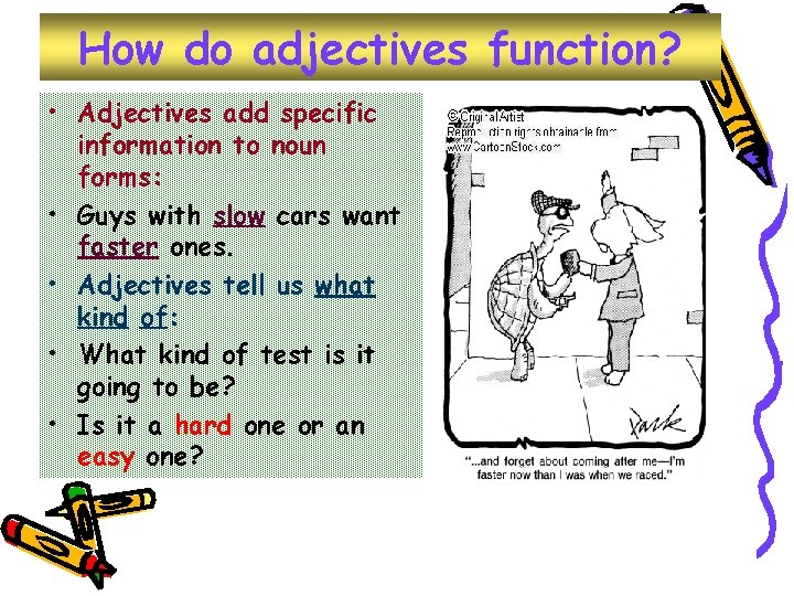 How do adjectives function? • Adjectives add specific information to noun forms: • Guys