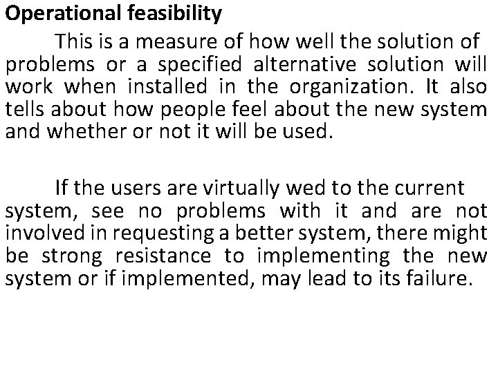 Operational feasibility This is a measure of how well the solution of problems or