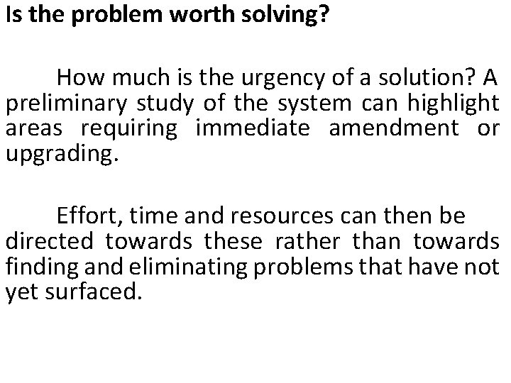 Is the problem worth solving? How much is the urgency of a solution? A