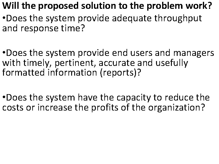 Will the proposed solution to the problem work? • Does the system provide adequate