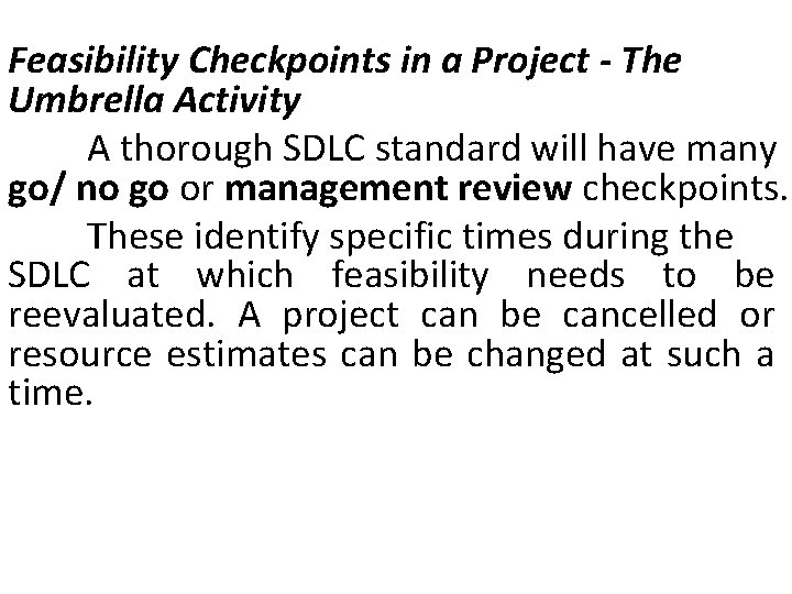 Feasibility Checkpoints in a Project - The Umbrella Activity A thorough SDLC standard will