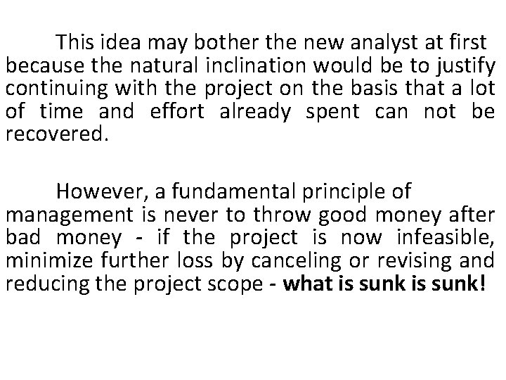 This idea may bother the new analyst at first because the natural inclination would