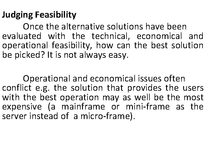 Judging Feasibility Once the alternative solutions have been evaluated with the technical, economical and