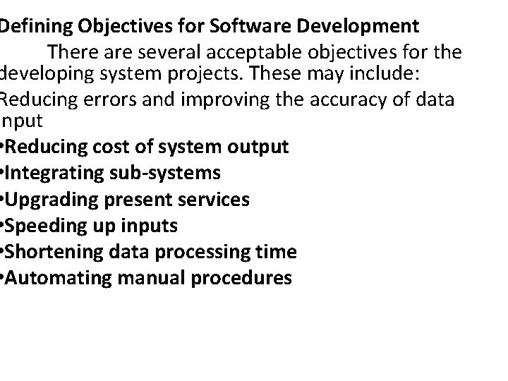 Defining Objectives for Software Development There are several acceptable objectives for the developing system