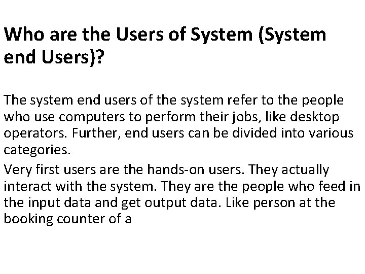 Who are the Users of System (System end Users)? The system end users of