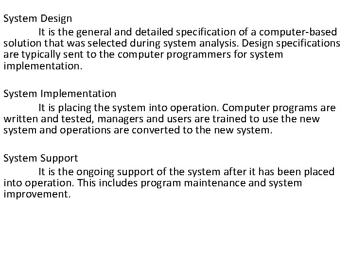 System Design It is the general and detailed specification of a computer-based solution that