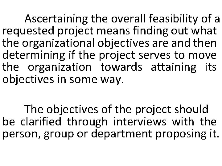 Ascertaining the overall feasibility of a requested project means finding out what the organizational