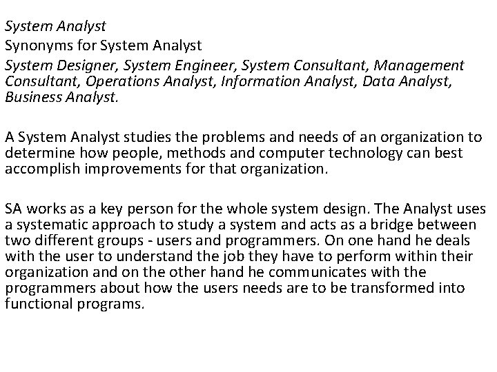 System Analyst Synonyms for System Analyst System Designer, System Engineer, System Consultant, Management Consultant,