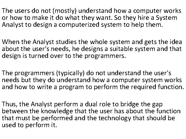 The users do not (mostly) understand how a computer works or how to make