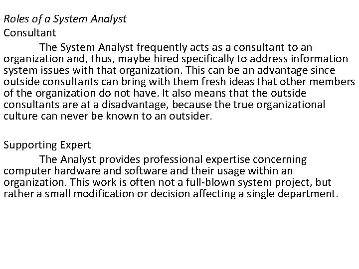Roles of a System Analyst Consultant The System Analyst frequently acts as a consultant
