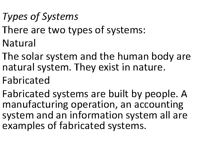 Types of Systems There are two types of systems: Natural The solar system and