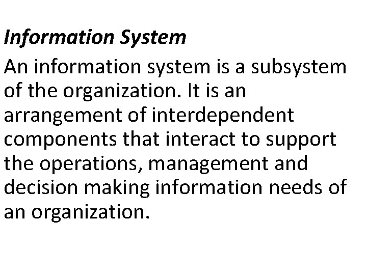 Information System An information system is a subsystem of the organization. It is an