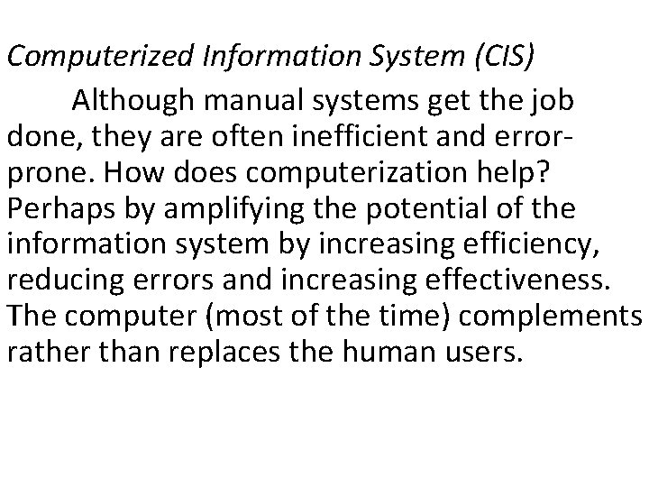 Computerized Information System (CIS) Although manual systems get the job done, they are often