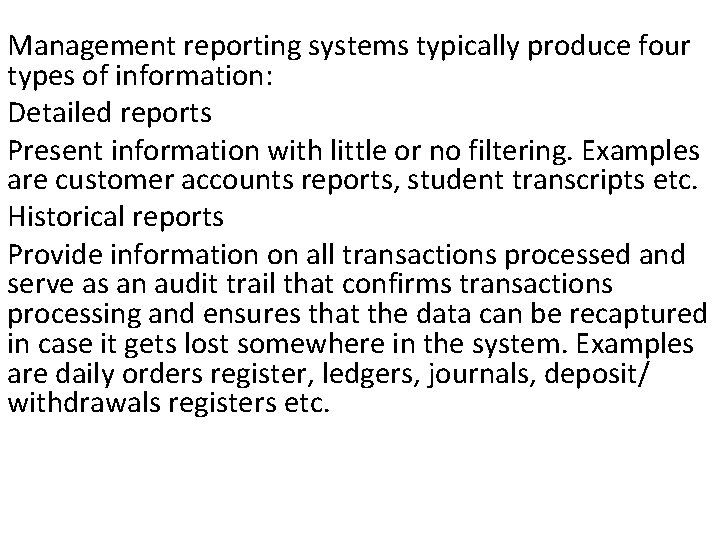 Management reporting systems typically produce four types of information: Detailed reports Present information with